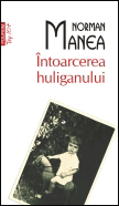 Intoarcerea huliganului, Norman Manea, Editura Polirom