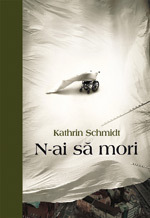 N-ai sa mori, de Kathrin Schmidt