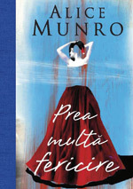 Prea multa fericire, de Alice Munro