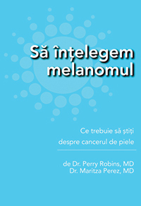 Sa intelegem melanomul, Dr. Perry Robins, Dr. Maritza Perez